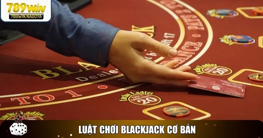 Đầy đủ về luật chơi blackjack