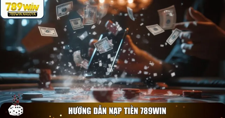 Nạp tiền 789win an toàn, nhanh chóng